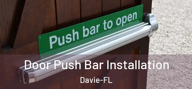 Door Push Bar Installation Davie-FL