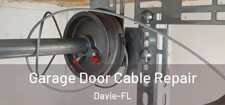 Garage Door Cable Repair Davie-FL